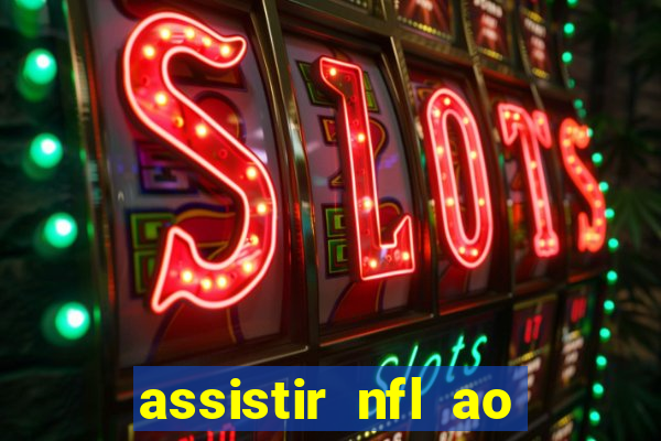 assistir nfl ao vivo gratis